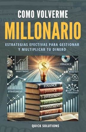 Cómo Volverme Millonario: Guía Práctica Para Alcanzar La Independencia ...