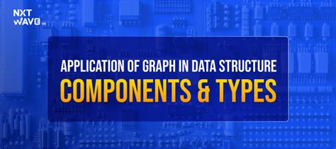 Application of Graph in Data Structure: Components & Types