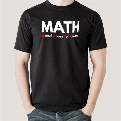 MATH: Mental Abuse To Humans T-Shirt - Survive the Numbers