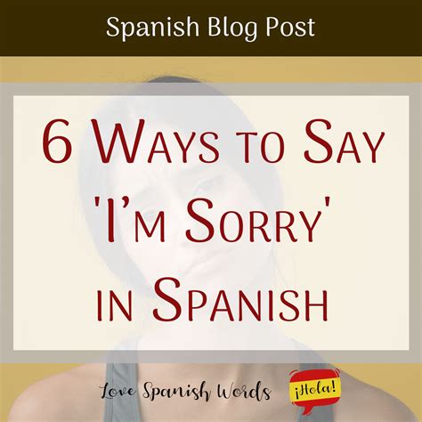 6 Ways to Say "I'm Sorry" in Spanish - Love Spanish Words