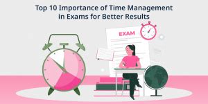 10 Importance of Time Management in Exams & Preparation Tips