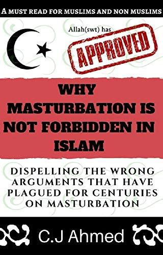 Why Masturbation Is Not Forbidden In Islam: Dispelling The Wrong ...