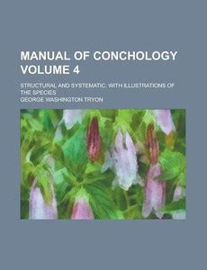 Manual of Conchology; Structural and Systematic. with Illustrations of ...