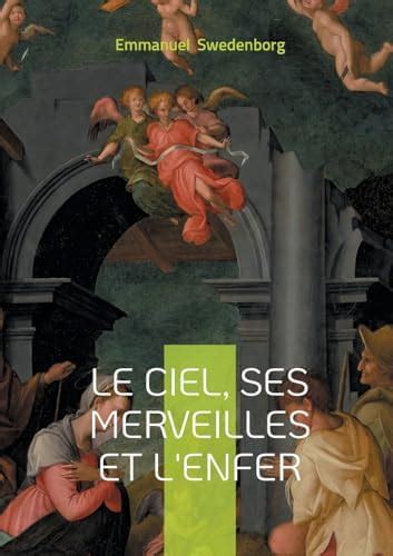 Buy Le ciel, ses merveilles et l'enfer: Révélations spirituelles sur la ...
