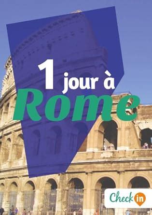 1 jour à Rome: Des cartes, des bons plans et les itinéraires ...