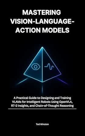 Mastering Vision-Language-Action Models: A Practical Guide to Designing ...