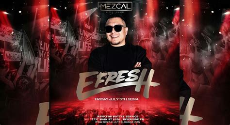 Mezcal Riverside - Friday July 5 - DJ EFresh, Mezcal Ultra Lounge, Main ...