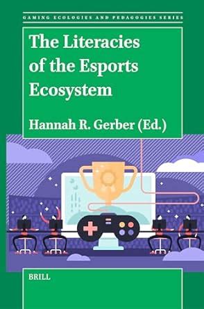 Buy The Literacies of the Esports Ecosystem: 5 (Gaming Ecologies and ...