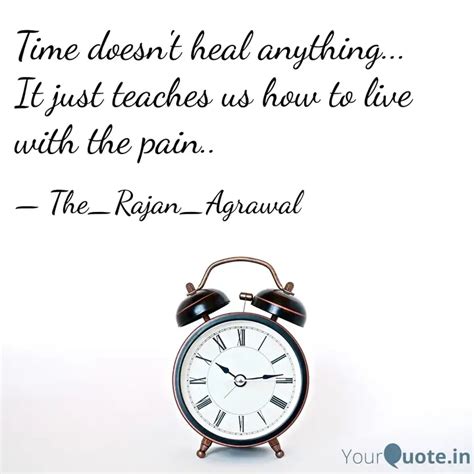 Time doesn't heal anythin... | Quotes & Writings by Rajan Agrawal ...