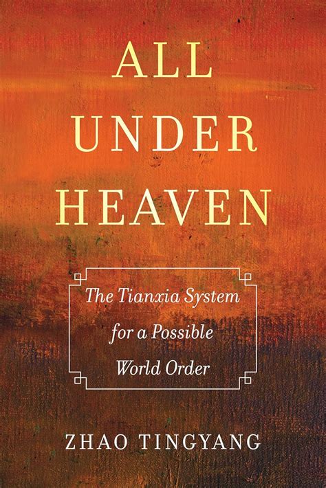 Buy All under Heaven: The Tianxia System for a Possible World Order: 3 ...