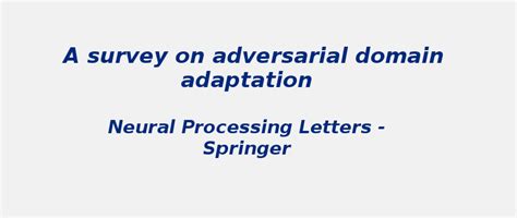 A survey on adversarial domain adaptation | S-Logix