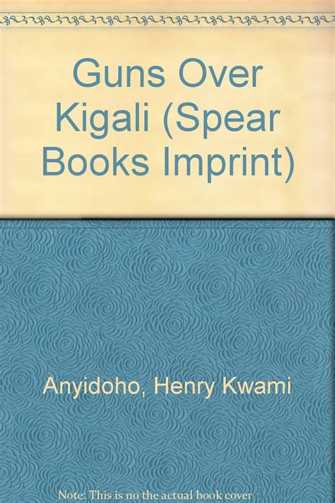 Buy Guns Over Kigali (Spear Books Imprint) Book Online at Low Prices in ...