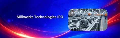 Millworks Technologies IPO: Date, Price Band, Lot Size & Review