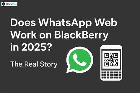 Does WhatsApp Web Work on BlackBerry in 2025? Here’s the Real Story