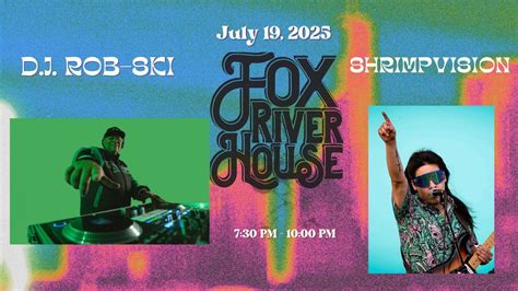 D.J. ROB-SKI and SHRIMPVISION at Fox River House, 211 S Walnut St ...
