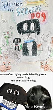 Winston the Scaredy-Dog: A tale of terrifying toads, friendly ghosts ...