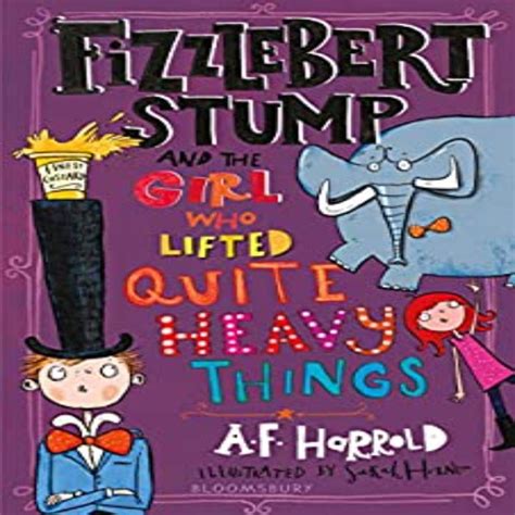 Fizzlebert Stump And The Girl Who Lifted Quite Heavy Things — Toycra