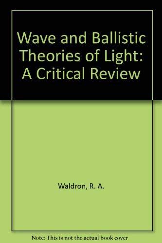 Buy Wave and Ballistic Theories of Light: A Critical Review Book Online ...