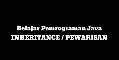 Image result for Contoh Inheritance Java