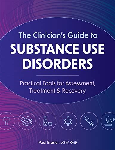 The Clinician’s Guide to Substance Use Disorders: Practical Tools for ...