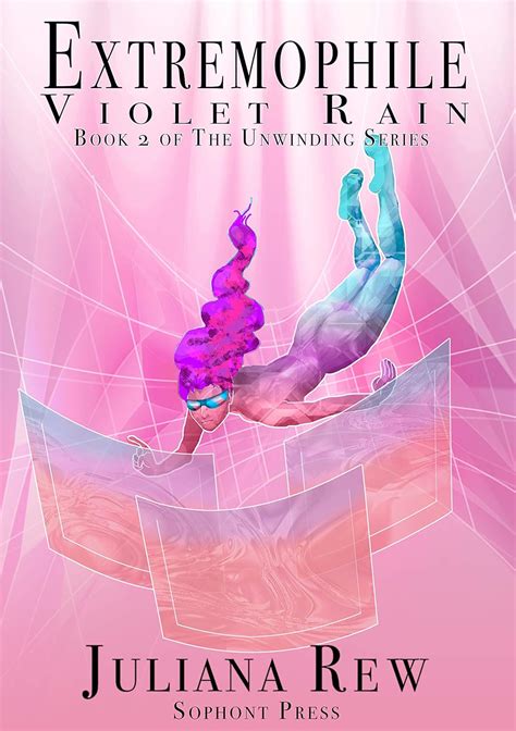 Extremophile: Violet Rain (The Unwinding Book 2) eBook : Rew, Juliana ...