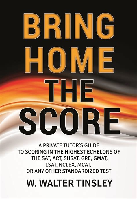 Bring Home the Score: A Private Tutor's Guide to Scoring in the Highest ...