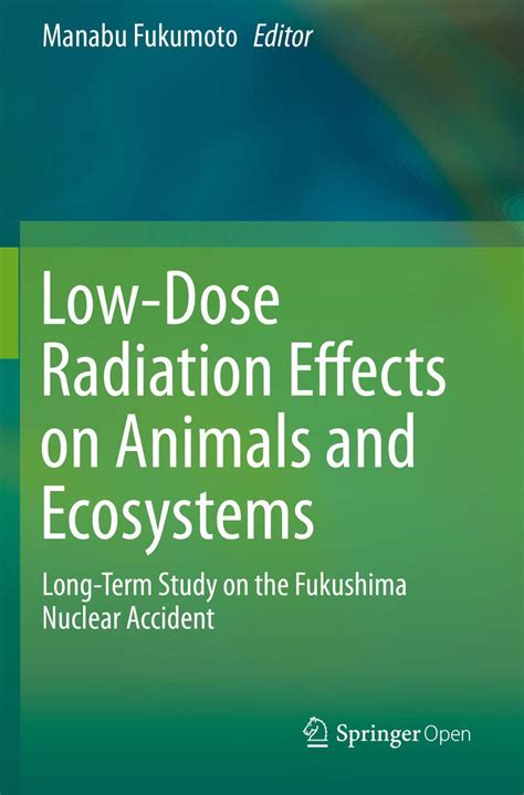 Buy Low-Dose Radiation Effects on Animals and Ecosystems: Long-Term ...