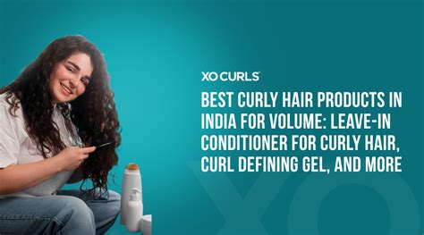 Best Curly Hair Products in India for Volume & Frizz Control – XO Curls