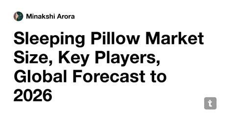 Sleeping Pillow Market Size, Key Players, Global Forecast to 2026 ...