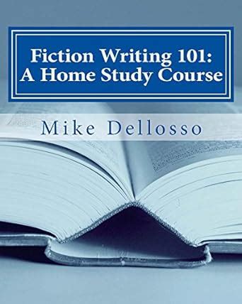 Fiction Writing 101: A Home Study Course: (especially for homeschoolers ...