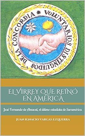 EL VIRREY QUE REINÓ EN AMÉRICA: José Fernando de Abascal, el último ...