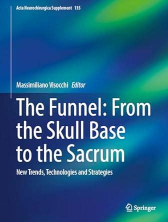 Buy The Funnel: From the Skull Base to the Sacrum: New Trends ...