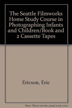 The Seattle Filmworks Home Study Course in Photographing Infants and ...