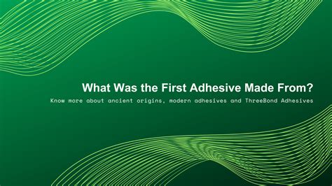 What Was the First Adhesive Made From?