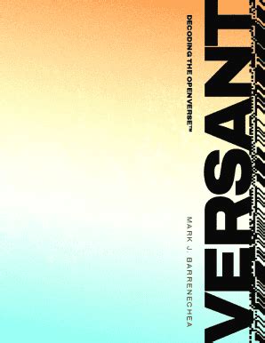 Fillable Online Versant: Decoding the OpenVerse by Mark J. Barrenechea ...