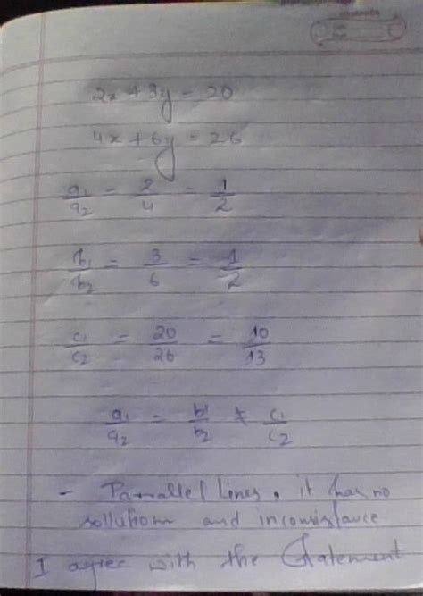 Geetha said that 2x+3y=20,4x+6y=26 lines are parallel lines.Do you ...