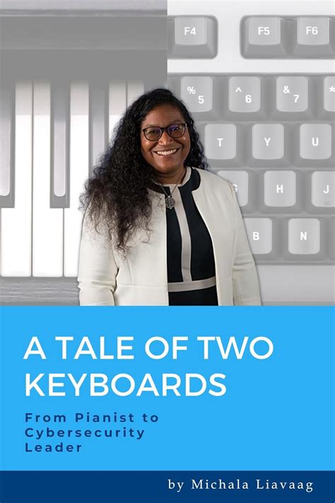 A Tale of Two Keyboards: From Pianist to Cybersecurity Leader eBook ...