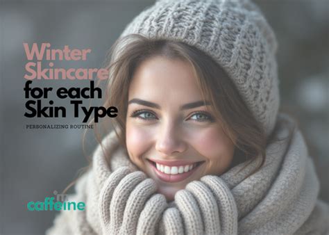 Personalize Your Winter Skincare Routine for Every Skin Type – mCaffeine