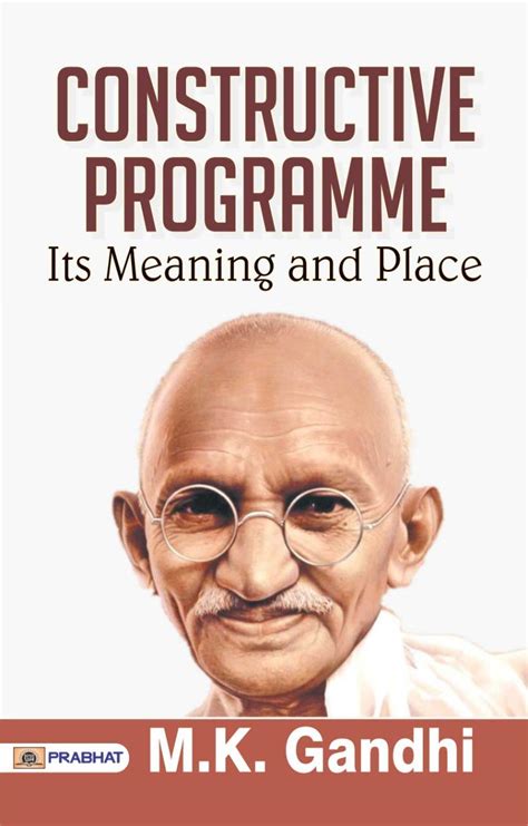 Constructive Programme - Its Meaning and Place by M. K. Gandhi: Gandhi ...