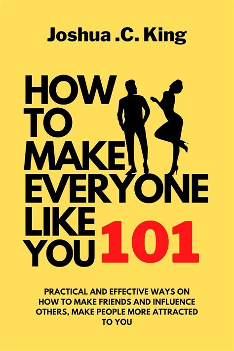 How Make Everyone Like You 101: Practical and Effective Ways On How To ...