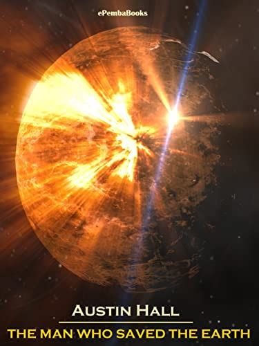 The Man Who Saved The Earth (Annotated) eBook : Austin Hall: Amazon.in ...