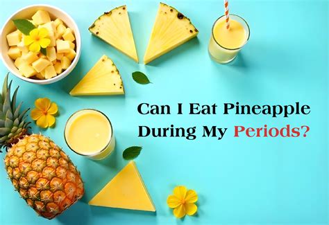 Can I Eat Pineapple During My Periods? – Be Me