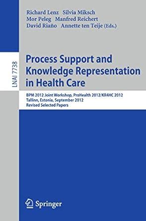 Buy Process Support and Knowledge Representation in Health Care: BPM ...