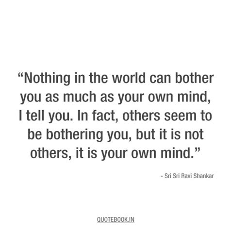Quotebook • Nothing in the world can bother you as much as...