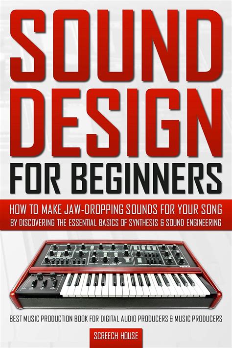 SOUND DESIGN FOR BEGINNERS: How to Make Jaw-Dropping Sounds for Your ...