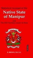 Buy Statistical Account of the Native State of Manipur and The Hill ...