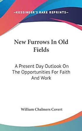 New Furrows in Old Fields: A Present Day Outlook on the Opportunities ...