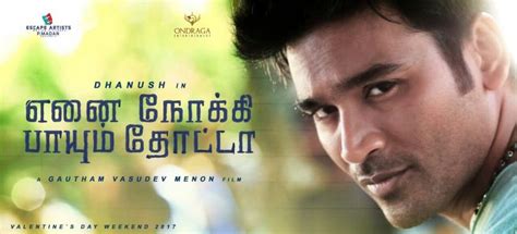 Dhanush's Enai Noki Paayum Thota teaser to be released on Saturday ...