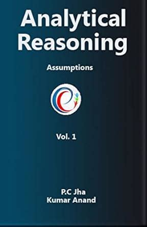Analytical Reasoning: Assumptions (1.0) eBook : Jha, P.C., Anand, Kumar ...