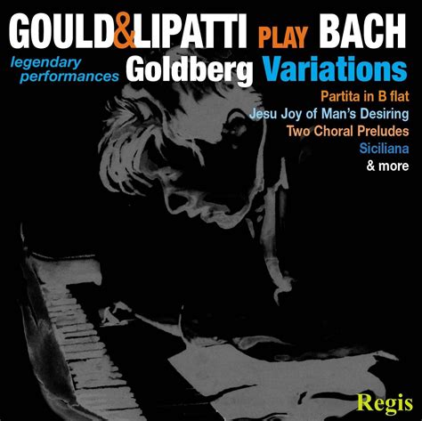 Gould & Lipatti Play Bach: Goldberg Variations: Glenn Gould;Dinu ...